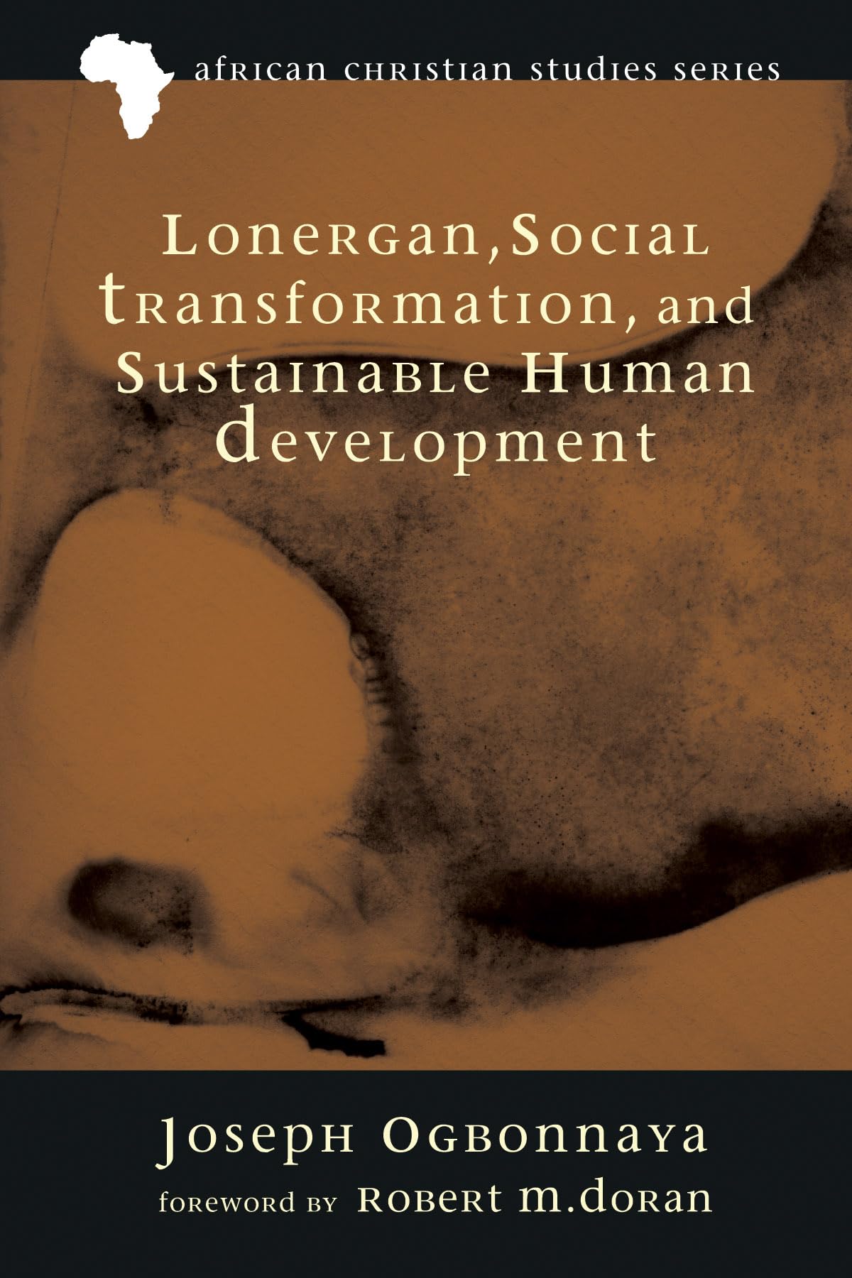 Lonergan, Social Transformation, and Sustainable Human Development (African Christian Studies),Used