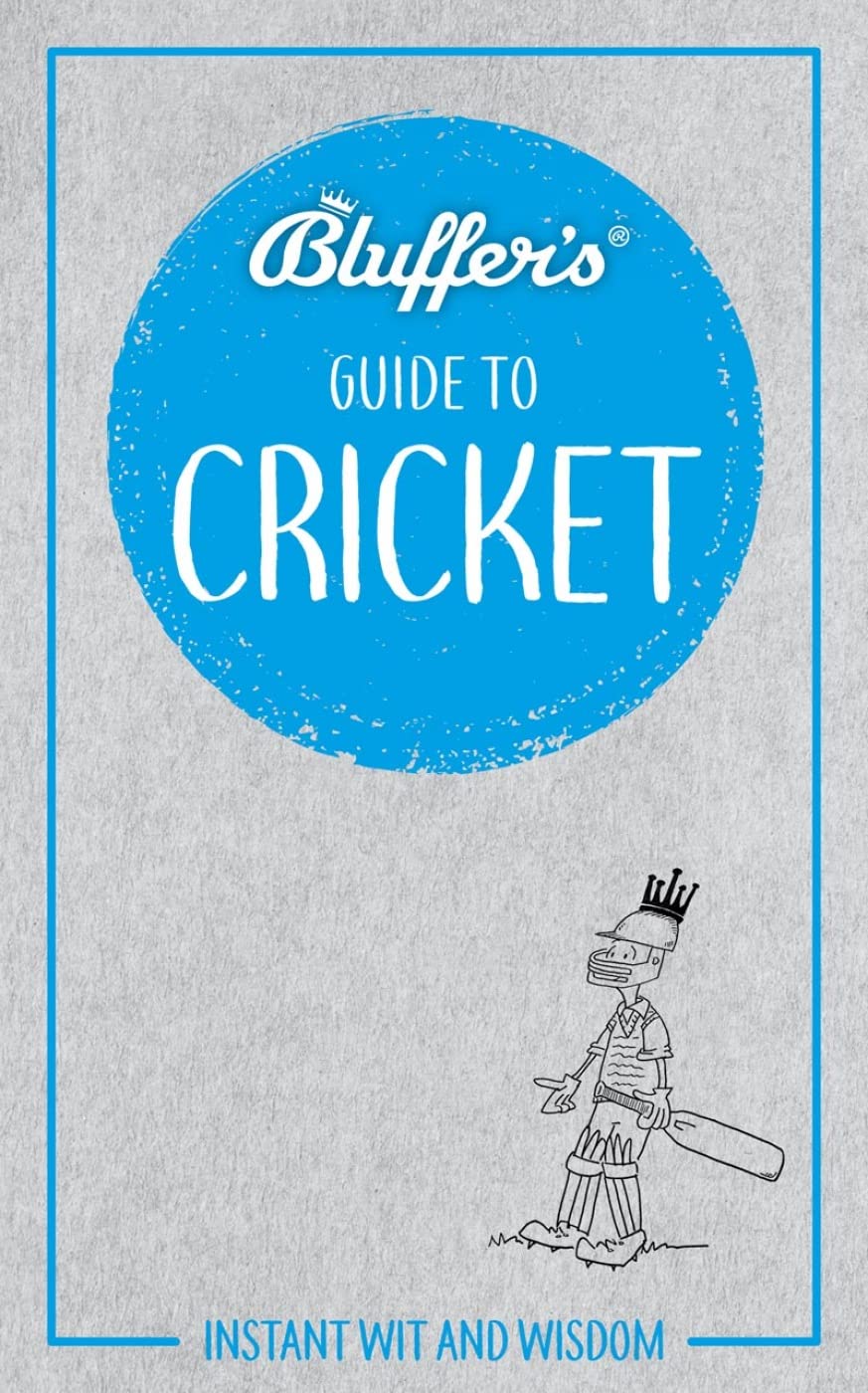 Bluffer'S Guide To Cricket: Instant Wit And Wisdom