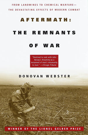 Aftermath: The Remnants of War: From Landmines to Chemical WarfareThe Devastating Effects of Modern Combat,Used