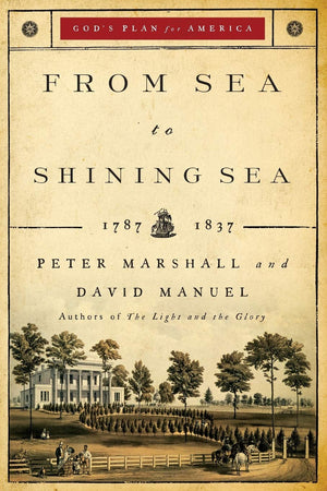 From Sea To Shining Sea: 17871837 (God'S Plan For America),New