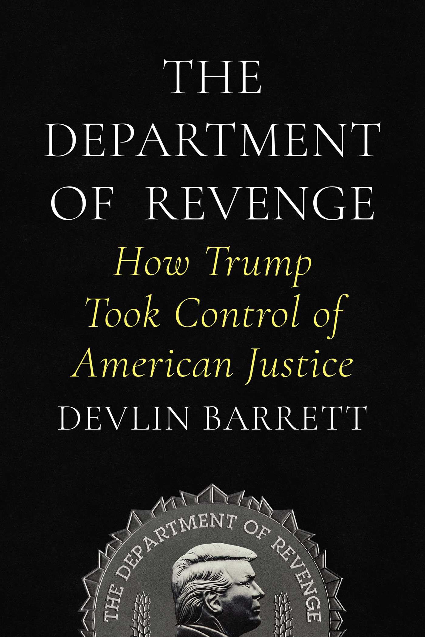 The Department Of Revenge: How Trump Took Control Of American Justice