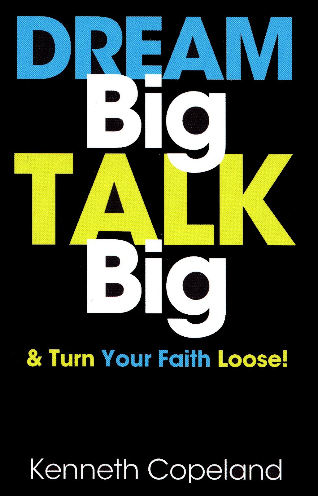 Dream Big, Talk Big: And Turn Your Faith Loose!,New