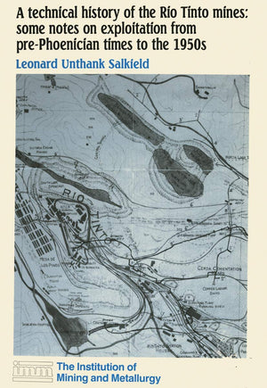 A technical history of the Rio Tinto mines: some notes on exploitation from prePhoenician times to the 1950s,Used