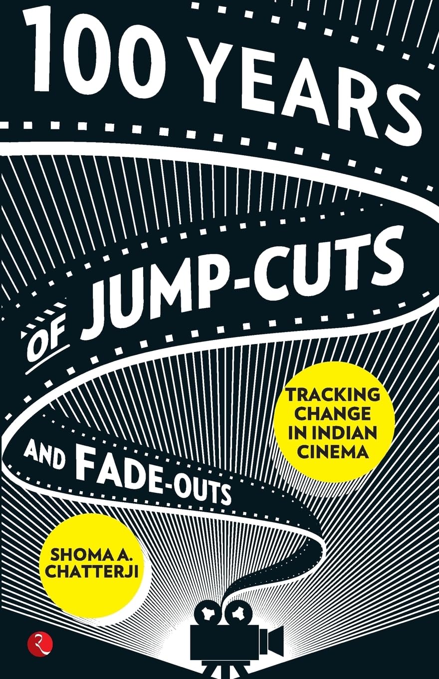 100 Years Of Jump-Cuts And Fade-Outs: Tracking Change In Indian Cinema