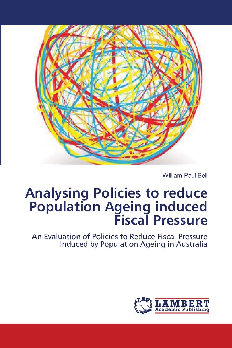 Analysing Policies to reduce Population Ageing induced Fiscal Pressure: An Evaluation of Policies to Reduce Fiscal Pressure Indu,Used