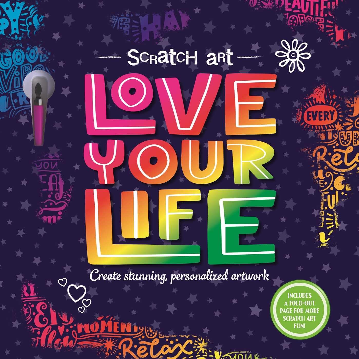 Scratch Art: Love Your LifeAdult Scratch Art Activity Book: Includes Scratch Pen and a FoldOut Page for More Scratch Art Fun!