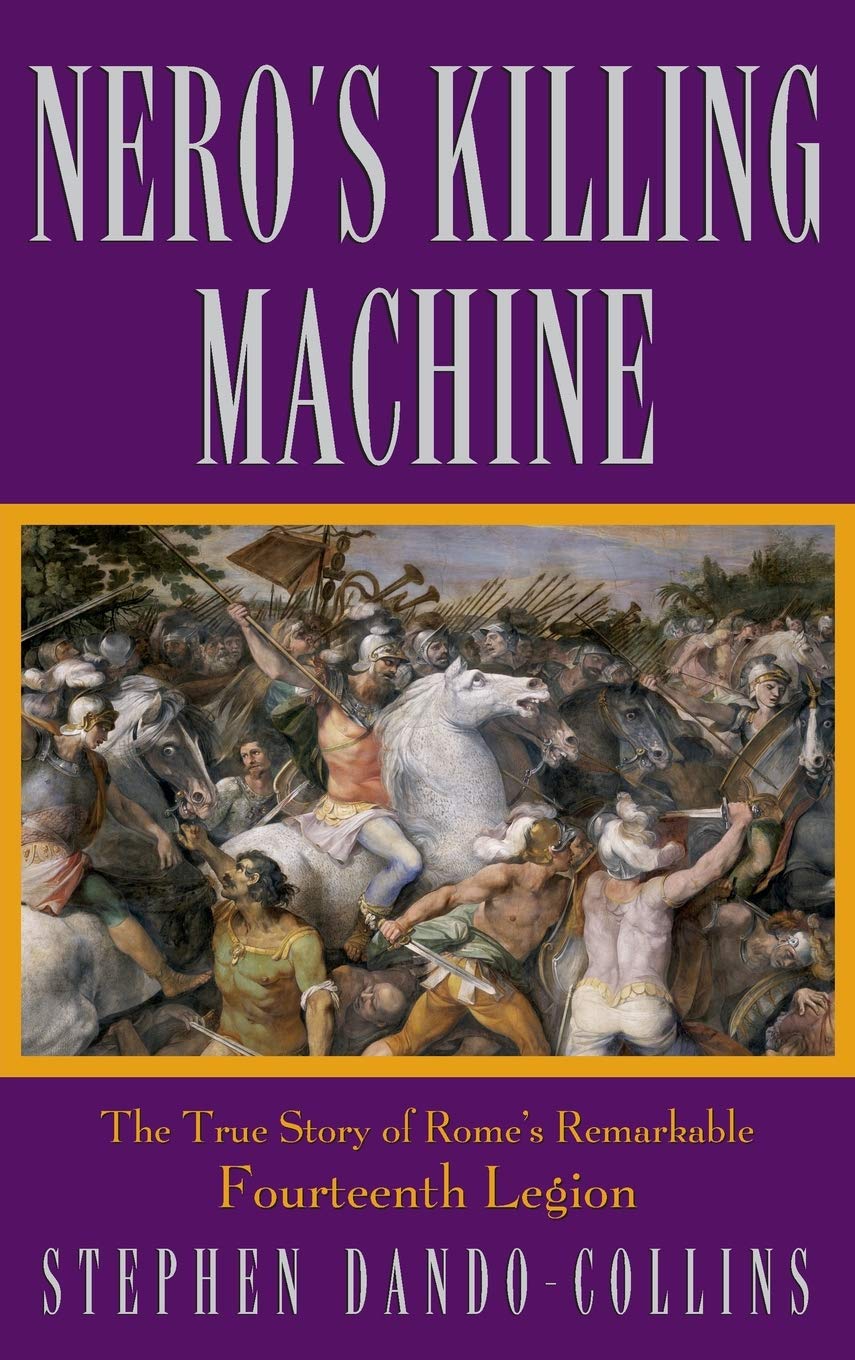 Nero's Killing Machine: The True Story of Rome's Remarkable 14th Legion,Used