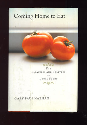 Coming Home to Eat: The Pleasures and Politics of Local Foods