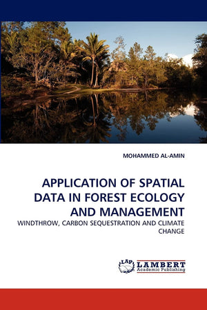APPLICATION OF SPATIAL DATA IN FOREST ECOLOGY AND MANAGEMENT: WINDTHROW, CARBON SEQUESTRATION AND CLIMATE CHANGE,Used