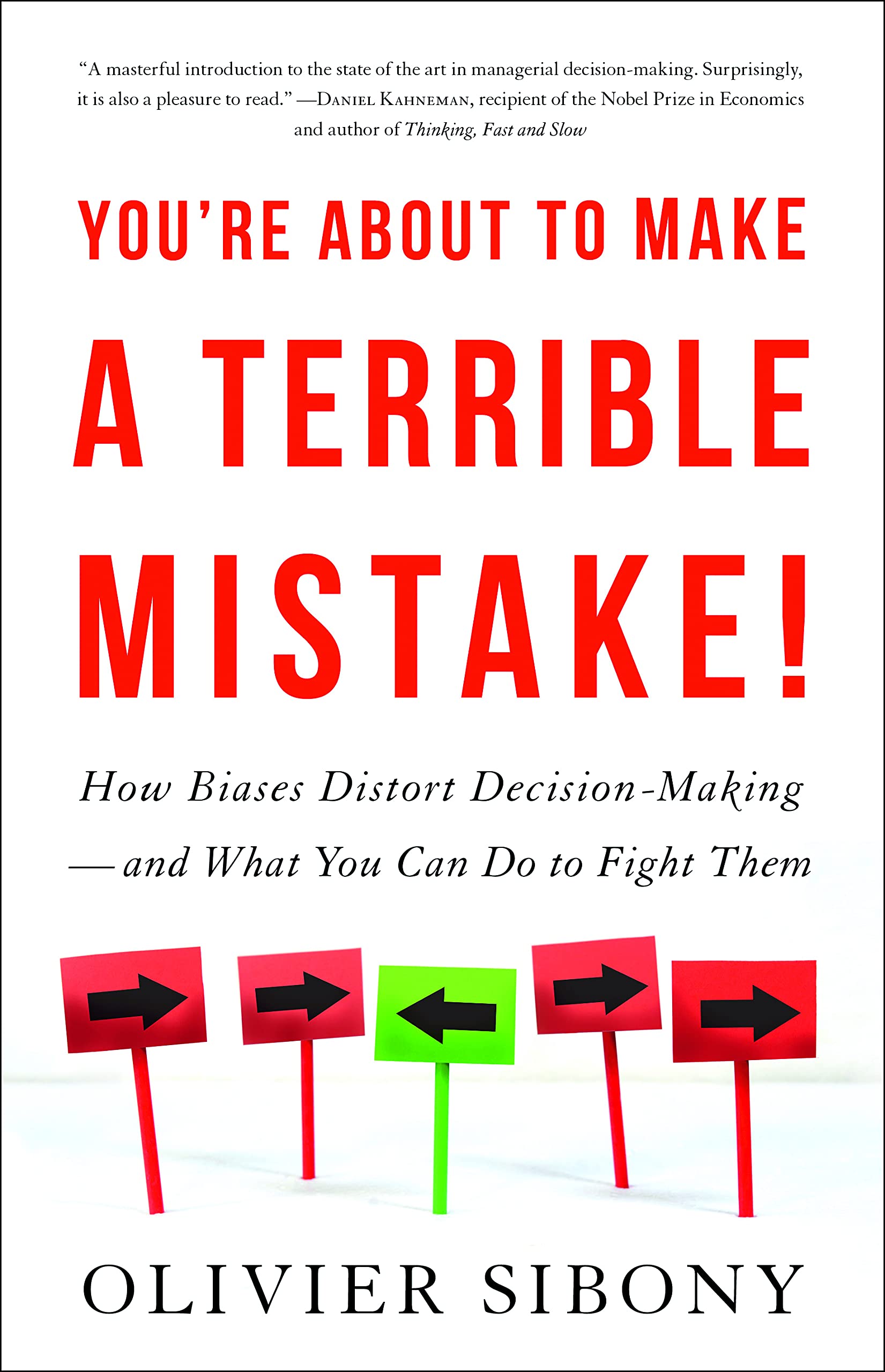 You're About to Make a Terrible Mistake: How Biases Distort DecisionMaking and What You Can Do to Fight Them,Used