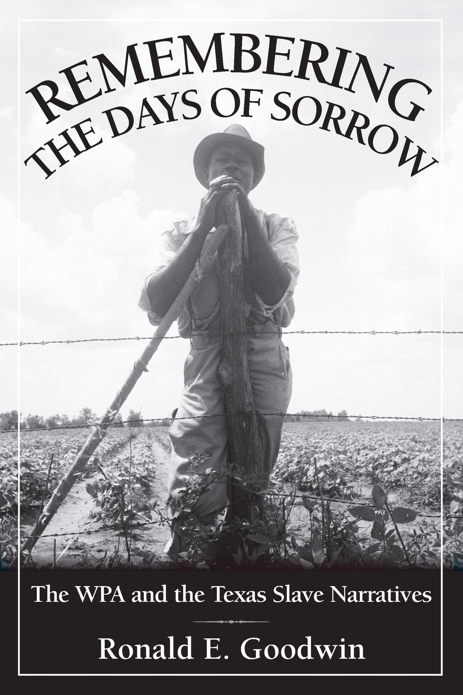 Remembering the Days of Sorrow: The WPA and the Texas Slave Narratives,Used