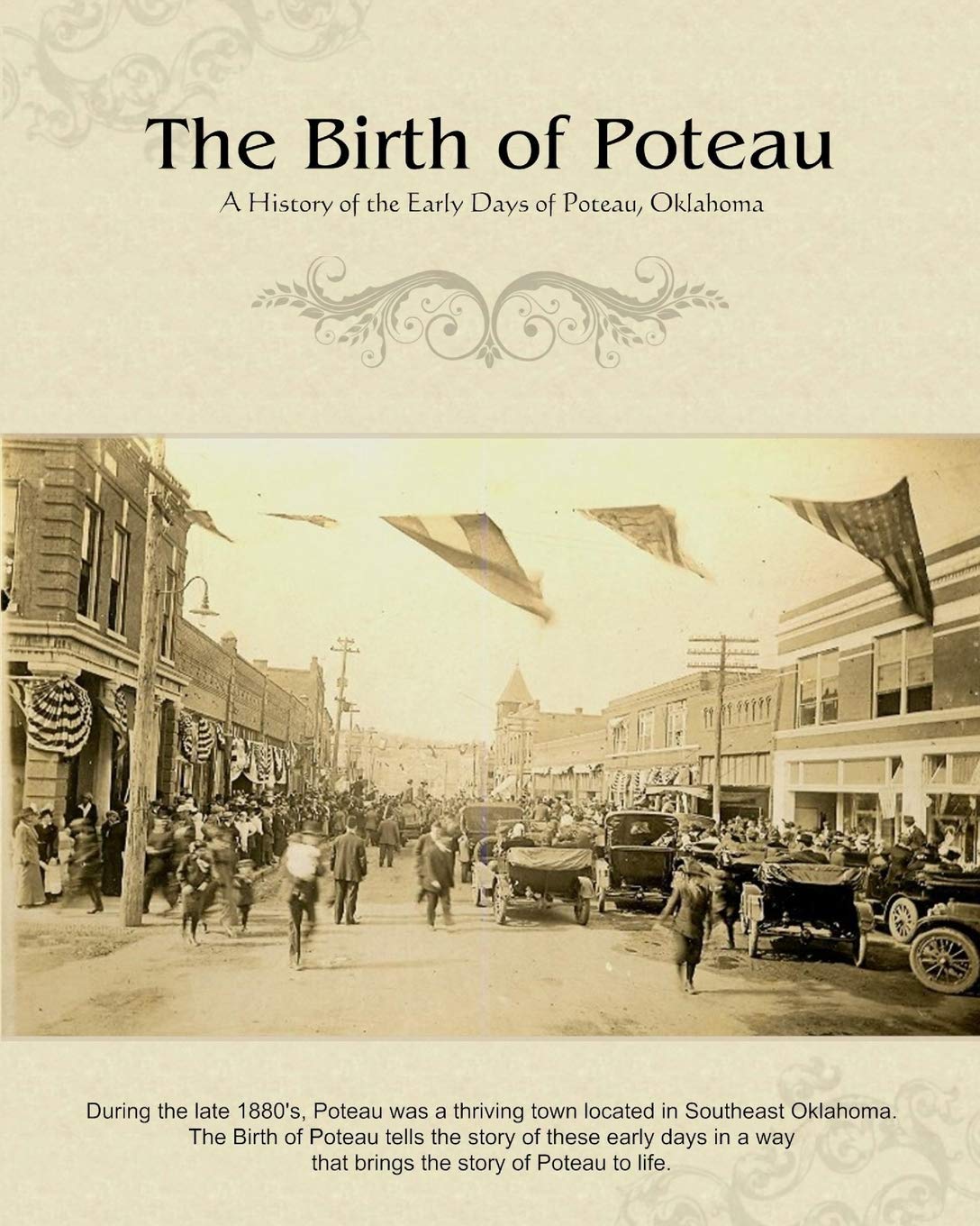 The Birth Of Poteau: A History Of The Early Days Of Poteau, Oklahoma,Used