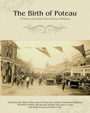 The Birth Of Poteau: A History Of The Early Days Of Poteau, Oklahoma,Used