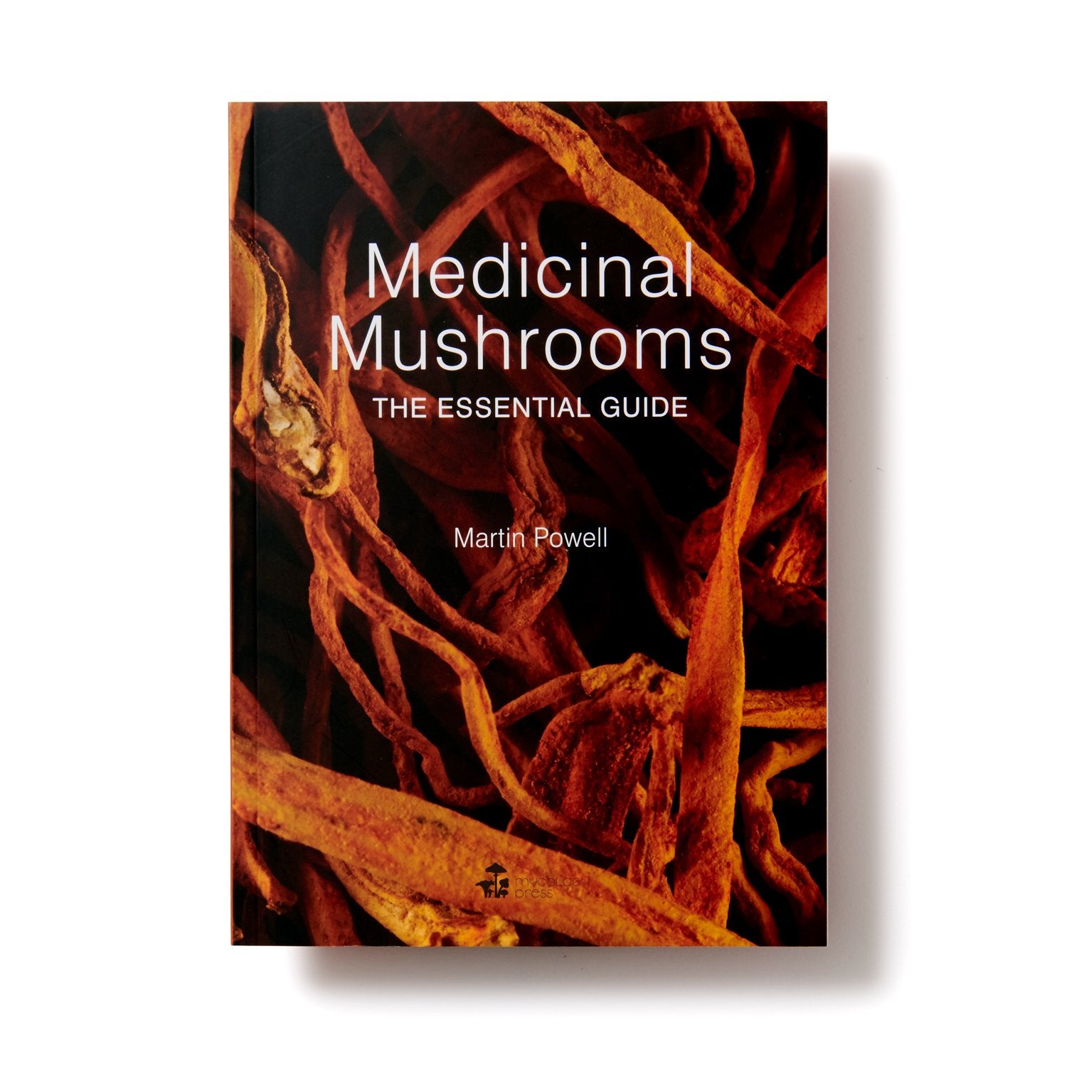 Medicinal Mushrooms: The Essential Guide,New