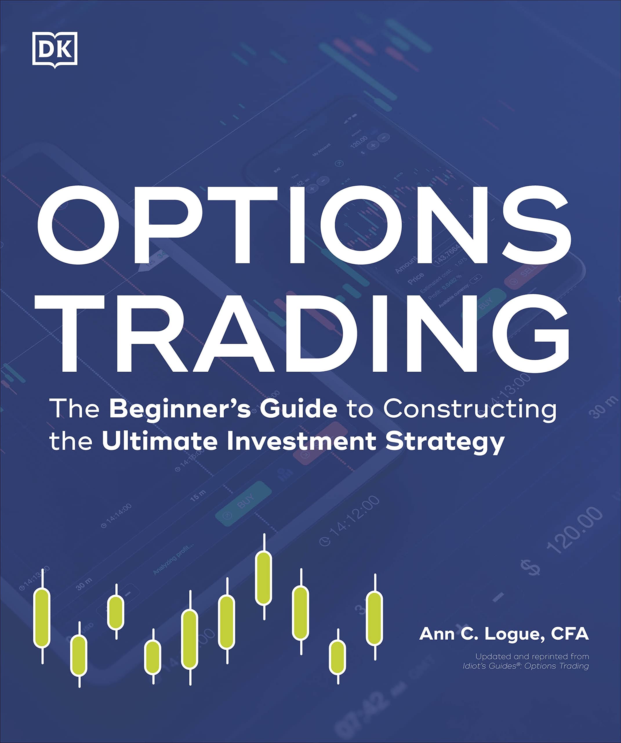 Options Trading: The Beginner'S Guide To Constructing The Ultimate Investment Strategy (Idiot'S Guides),New