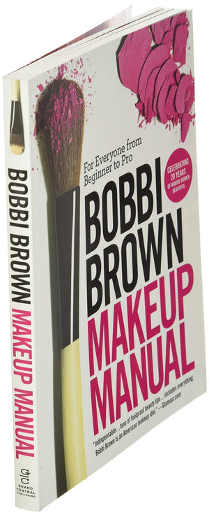 Bobbi Brown Makeup Manual: For Everyone from Beginner to Pro,New