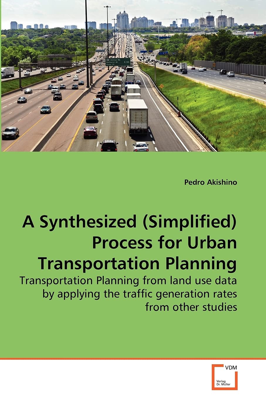 A Synthesized (Simplified) Process for Urban Transportation Planning: Transportation Planning from land use data by applying the,Used
