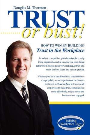 Trust Or Bust: How To Win By Building Trust In The Workplace,Used