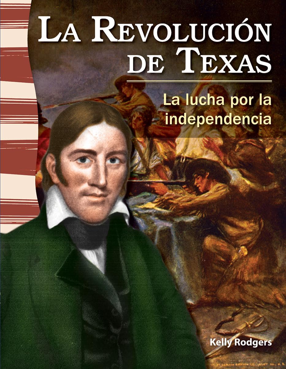Teacher Created Materials  Primary Source Readers: La revolucin de Texas (The Texas Revolution)  La lucha por la independenc,New