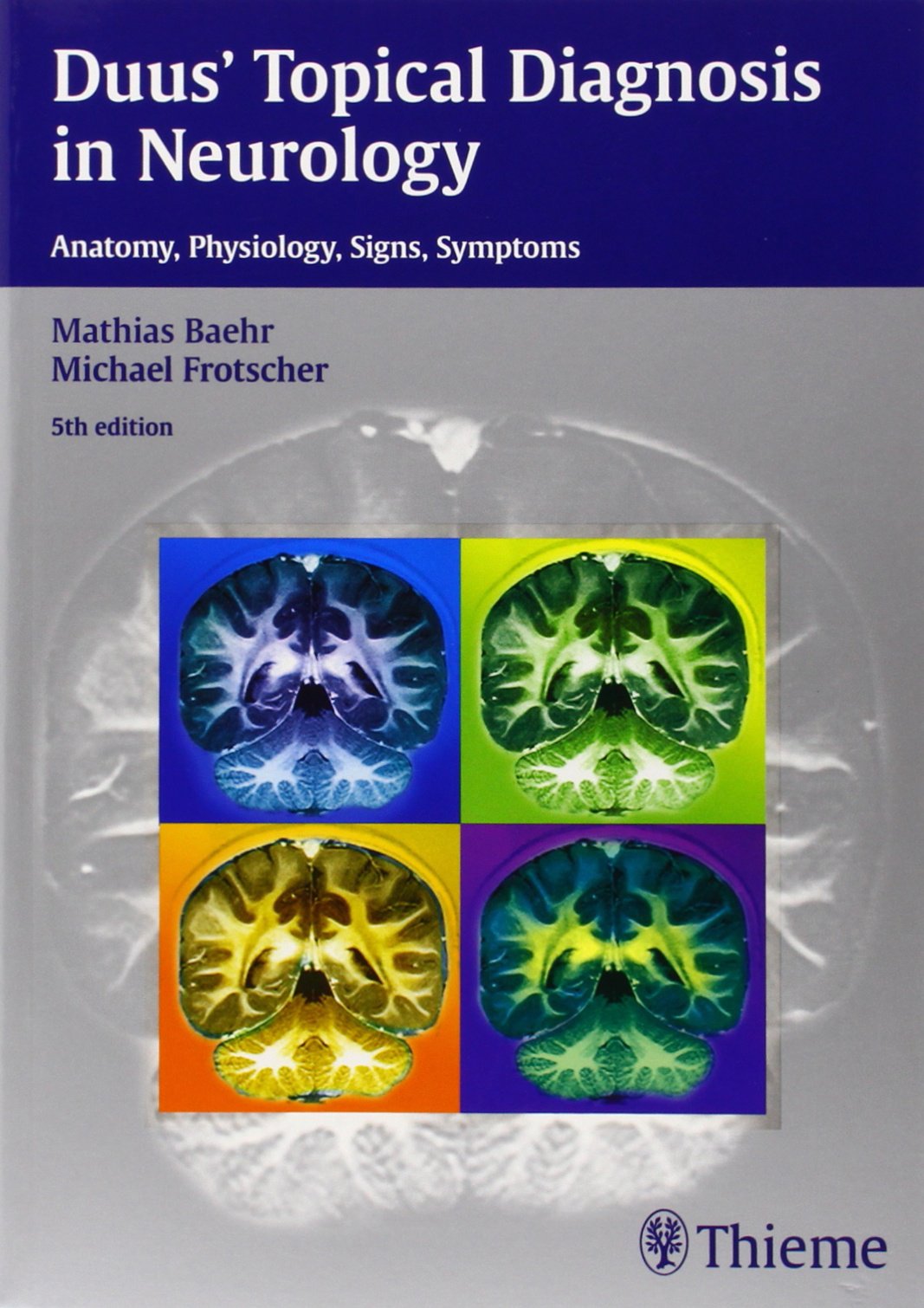 Duus' Topical Diagnosis In Neurology: Anatomy  Physiology  Signs  Symptoms