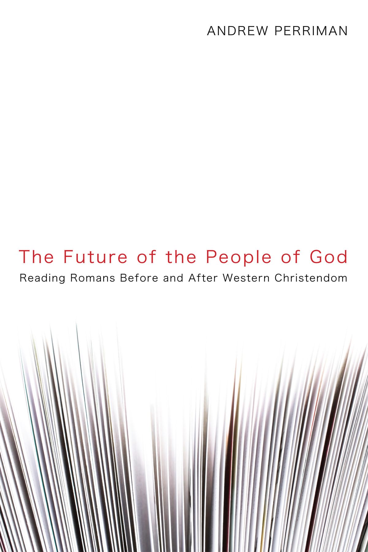 The Future of the People of God: Reading Romans Before and After Western Christendom,Used