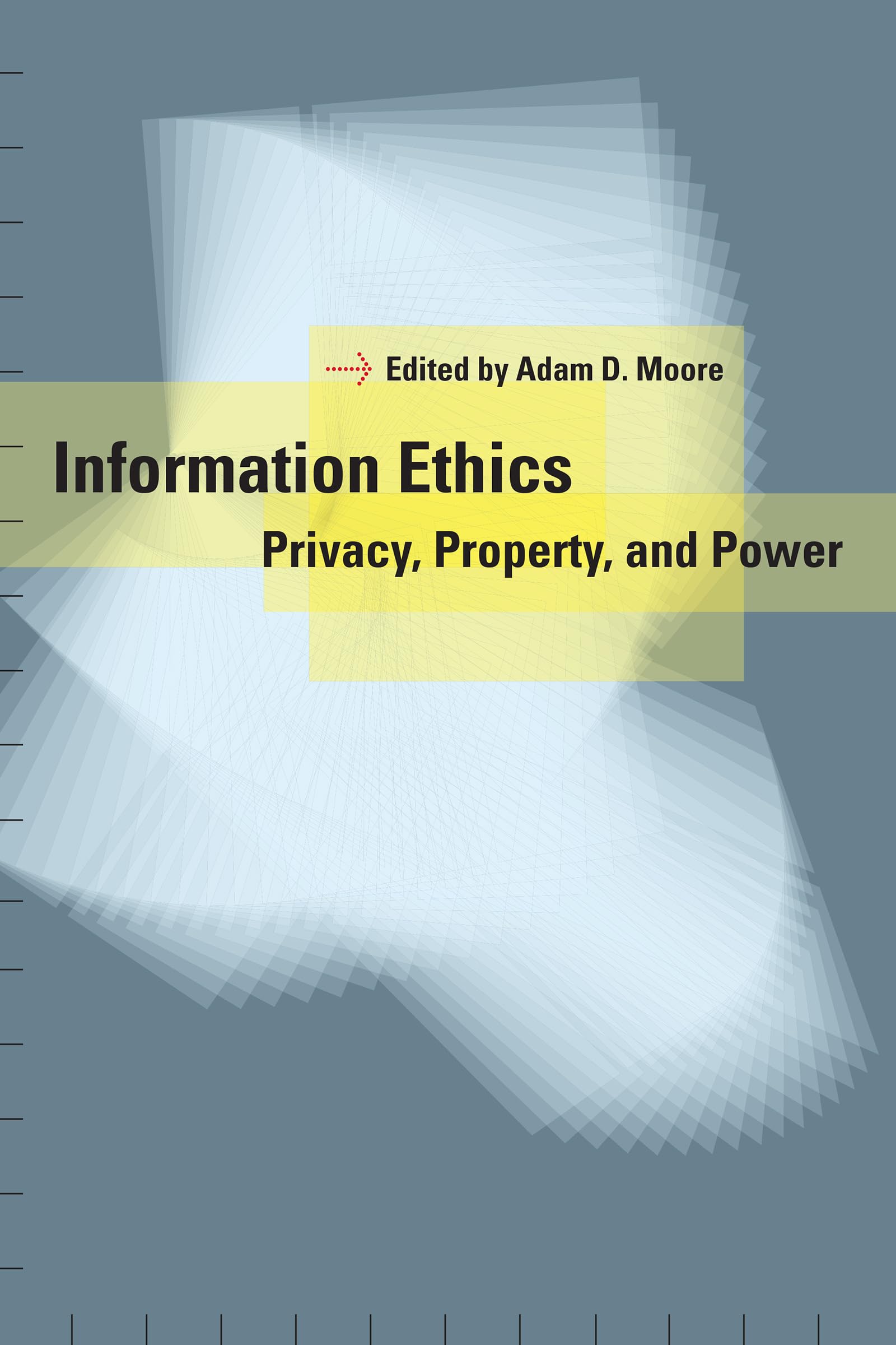 Information Ethics: Privacy, Property, and Power,Used