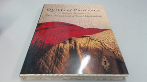 Quilts Of Provence: The Art And Craft Of French Quiltmaking,New