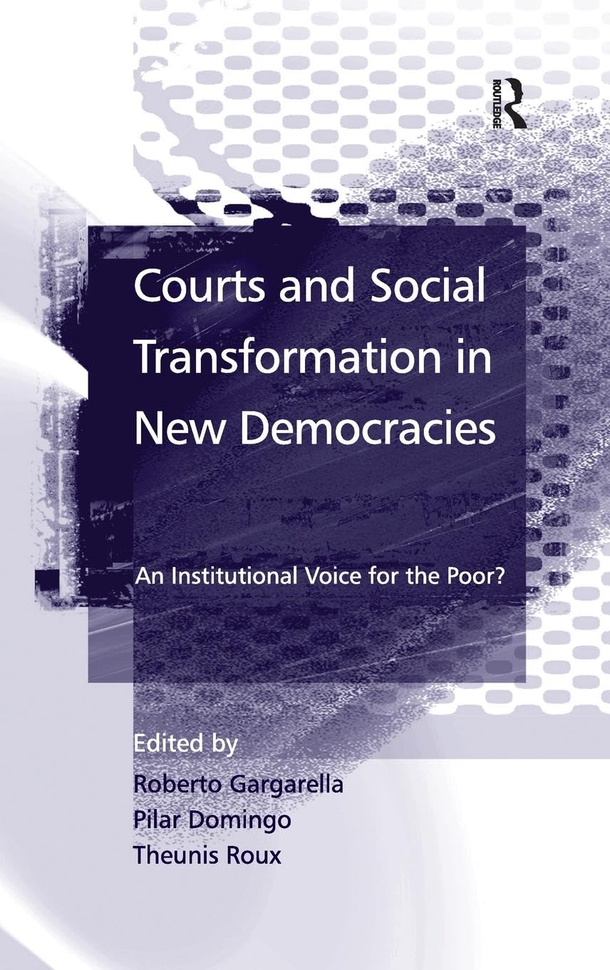 Courts and Social Transformation in New Democracies: An Institutional Voice for the Poor?,Used