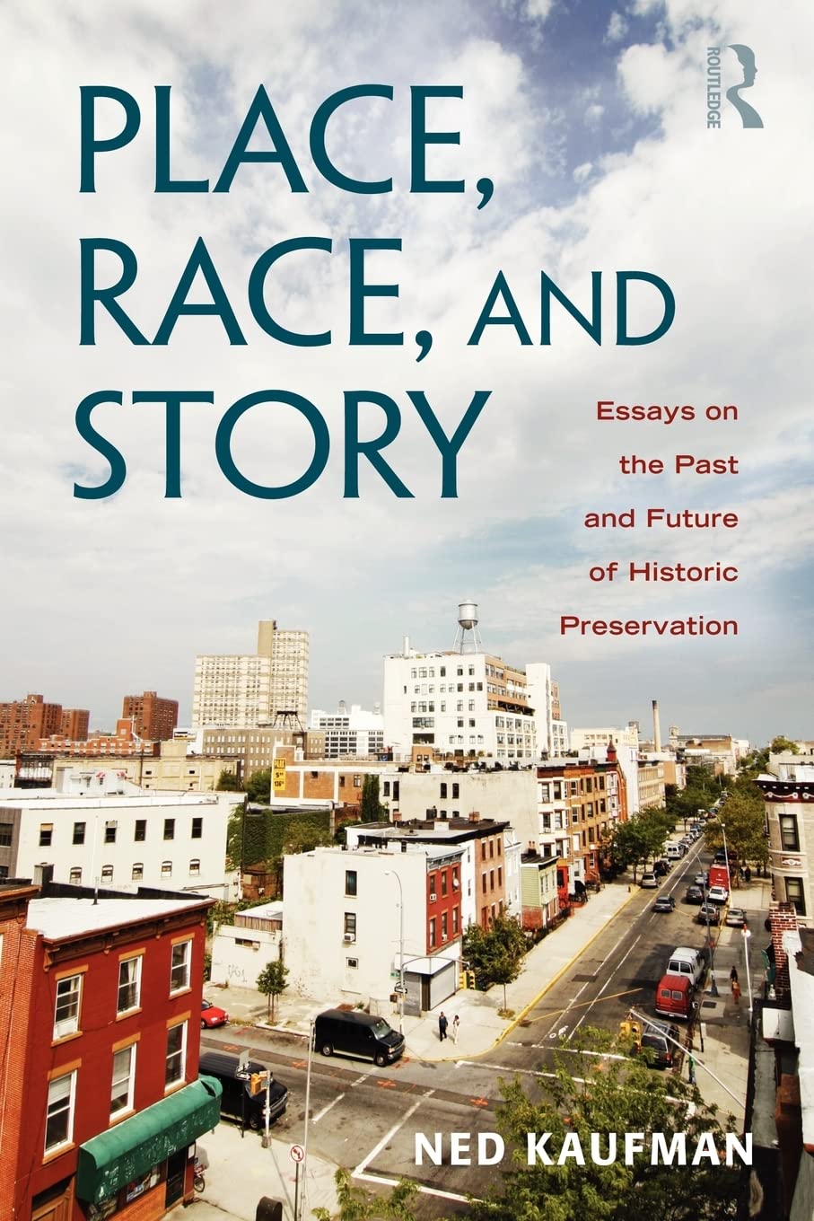 Place, Race, and Story: Essays on the Past and Future of Historic Preservation,Used