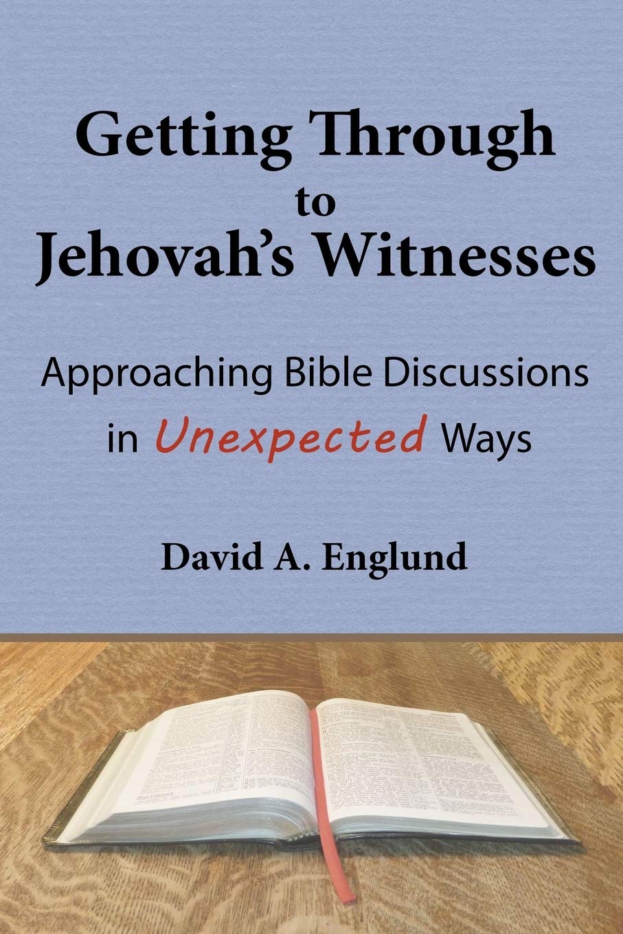 Getting Through to Jehovah's Witnesses: Approaching Bible Discussions in Unexpected Ways,Used