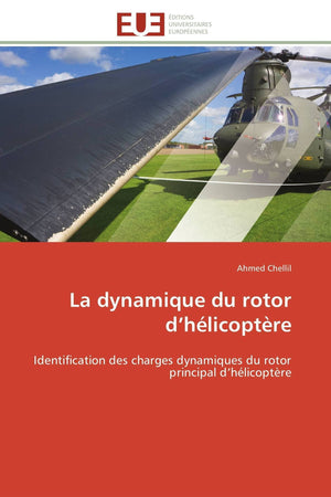 La Dynamique Du Rotor Dhlicoptre: Identification Des Charges Dynamiques Du Rotor Principal Dhlicoptre (Omn.Univ.Europ.) (Fre,Used