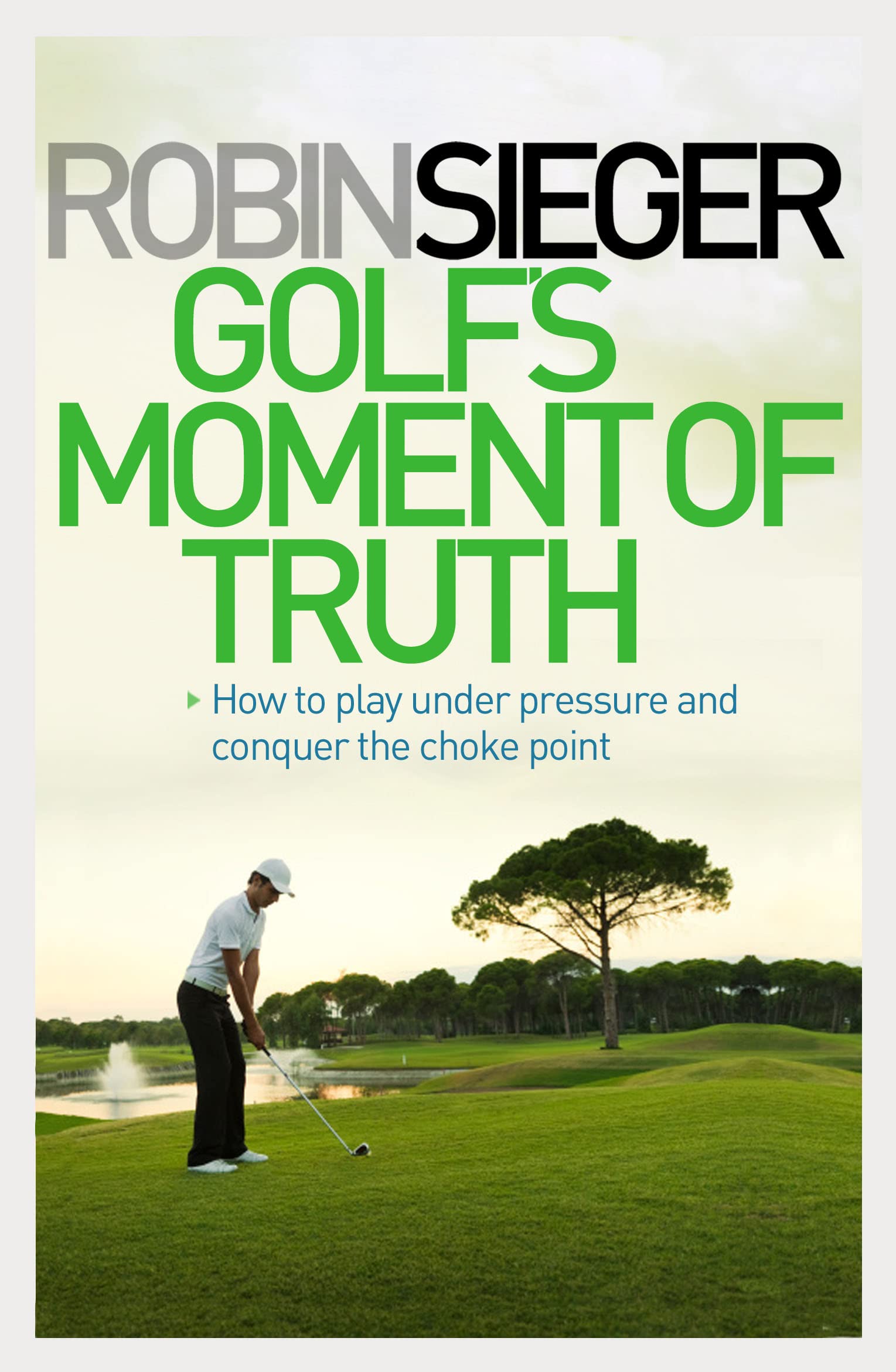 Golf's Moment of Truth: How to Play Under Pressure and Conquer the Choke Point,Used
