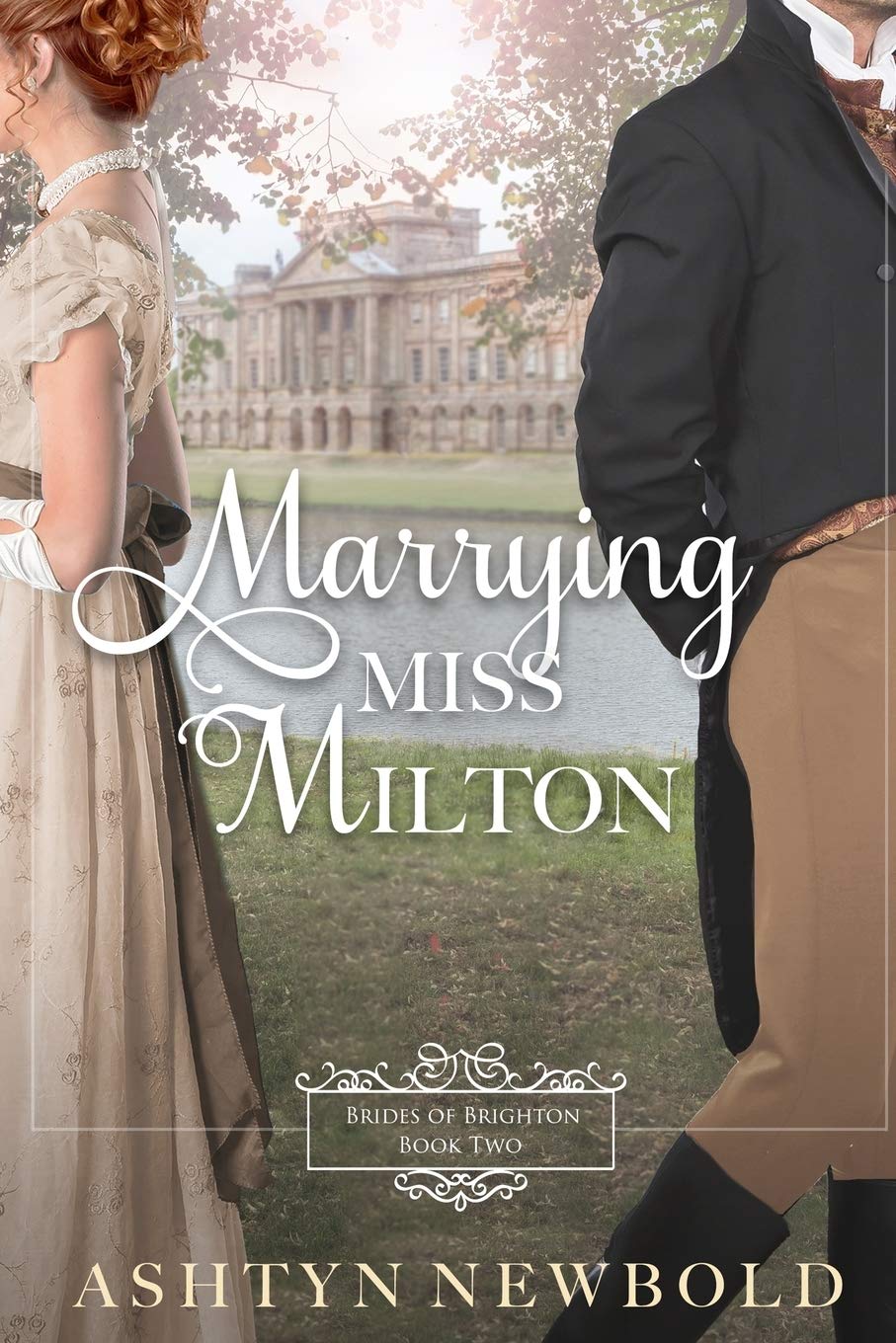 Marrying Miss Milton: A Regency Romance (Brides of Brighton Book 2),Used