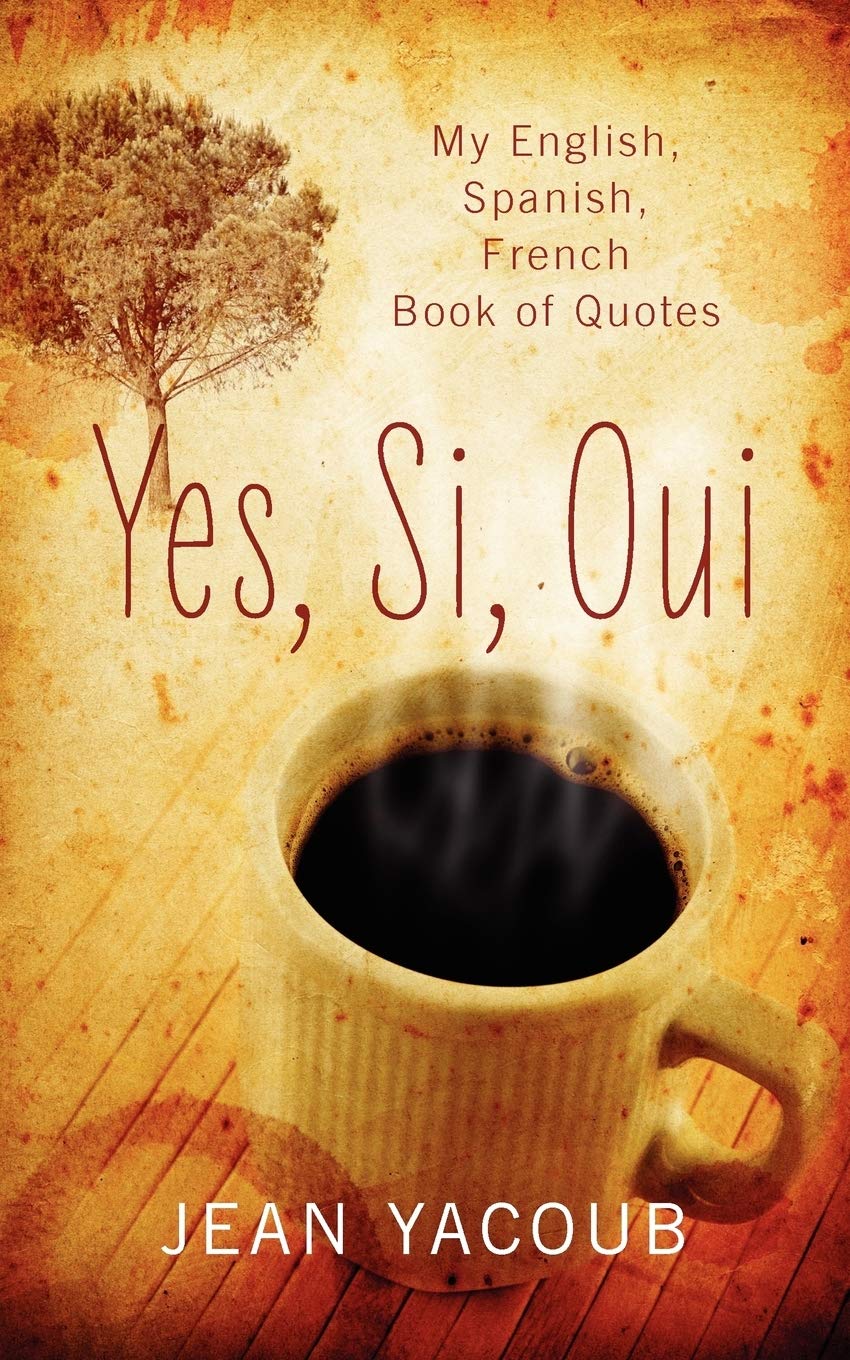 Yes, Si, Oui: My English, Spanish, French Book Of Quotes,Used