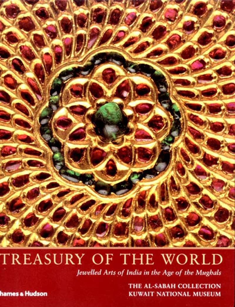 Treasury Of The World: Jeweled Arts Of India In The Age Of The Mughals (The Alsabah Collection),New