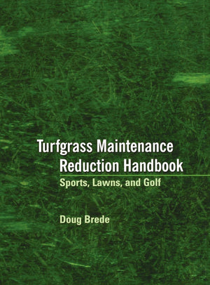 Turfgrass Maintenance Reduction Handbook: Sports, Lawns, and Golf,Used