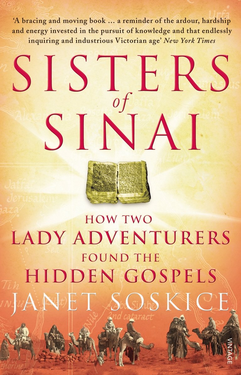 Sisters Of Sinai: How Two Lady Adventurers Found The Hidden Gospels,New