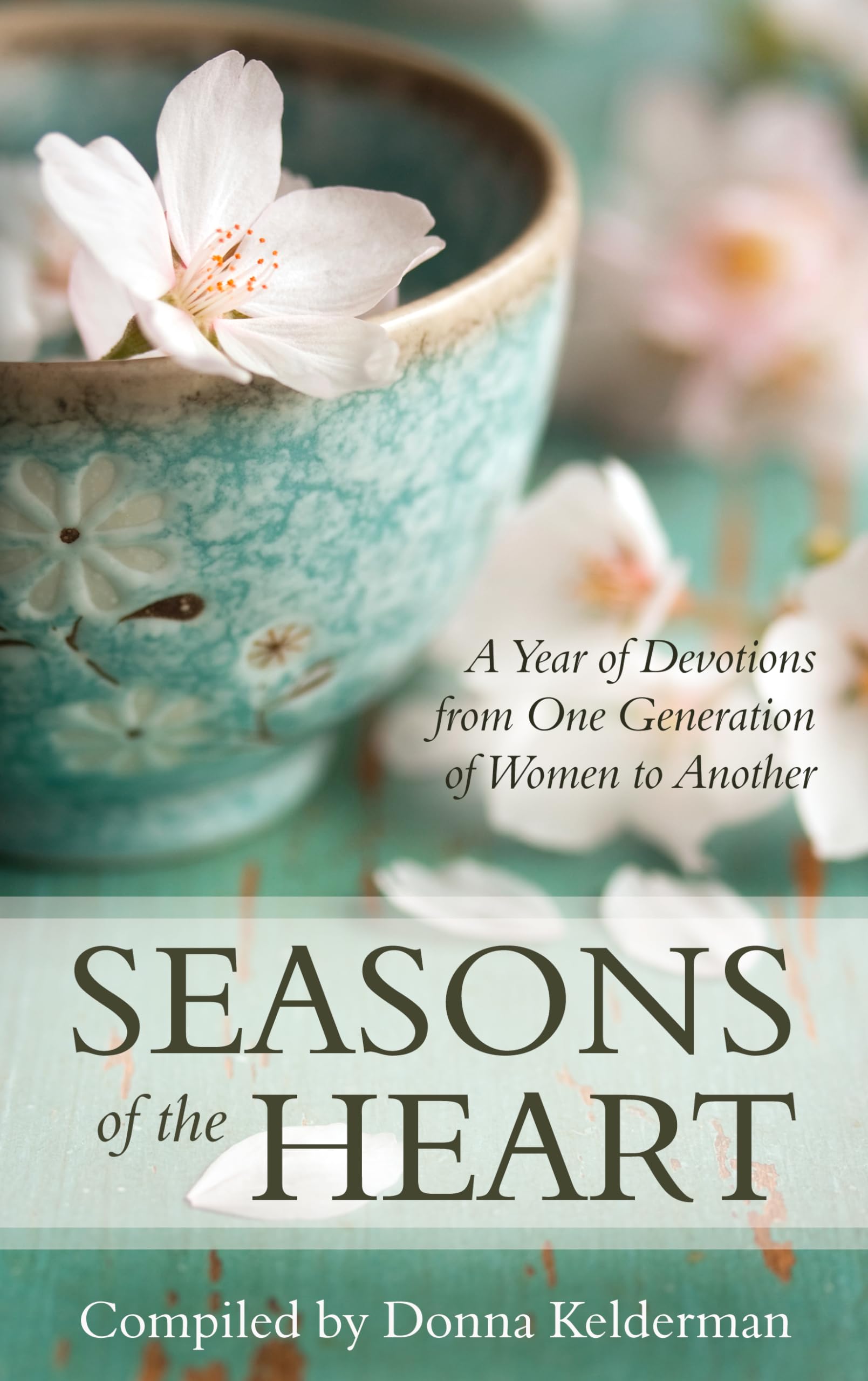 Seasons of the Heart: A Year of Devotions from One Generation of Women to Another,New