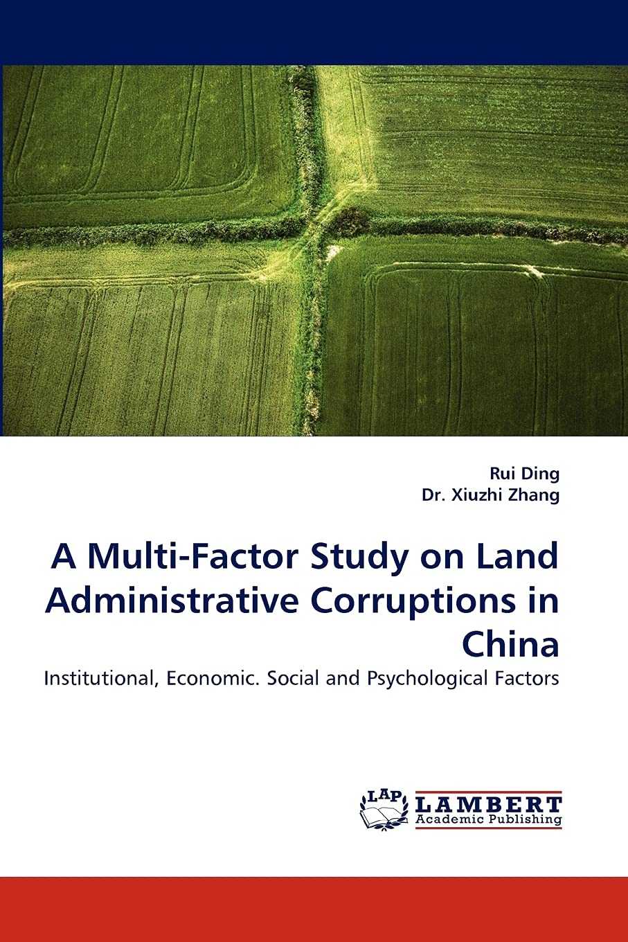 A MultiFactor Study on Land Administrative Corruptions in China: Institutional, Economic. Social and Psychological Factors,Used
