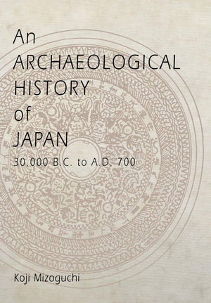 An Archaeological History Of Japan, 30,000 B.C. To A.D. 700 (Archaeology, Culture, And Society),Used