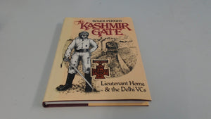 The Kashmir Gate: Lieutenant Home & the Delhi VCs,Used