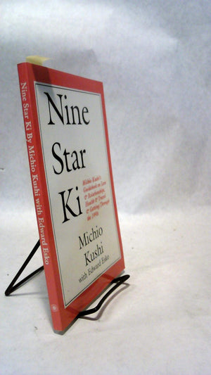 Nine Star Ki: Michio Kushi's Guidebook on Love and Relationships, Health and Travel and Getting Through the 1990's,New