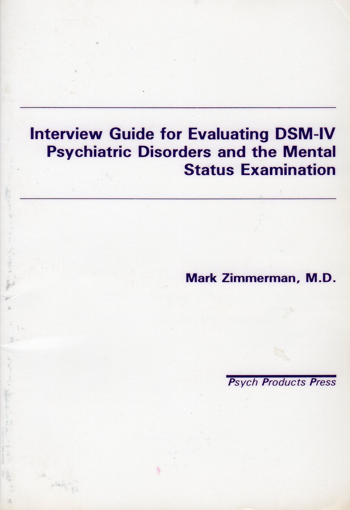 Interview Guide For Evaluating Dsmiv Psychiatric Disorders And The Mental Status Examination,New