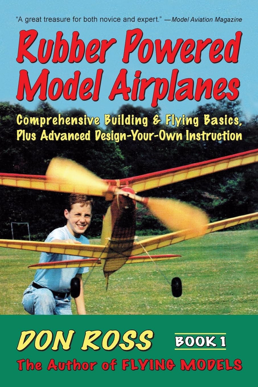 Rubber Powered Model Airplanes: Comprehensive Building & Flying Basics, Plus Advanced Designyourown Instruction (Don Ross),Used