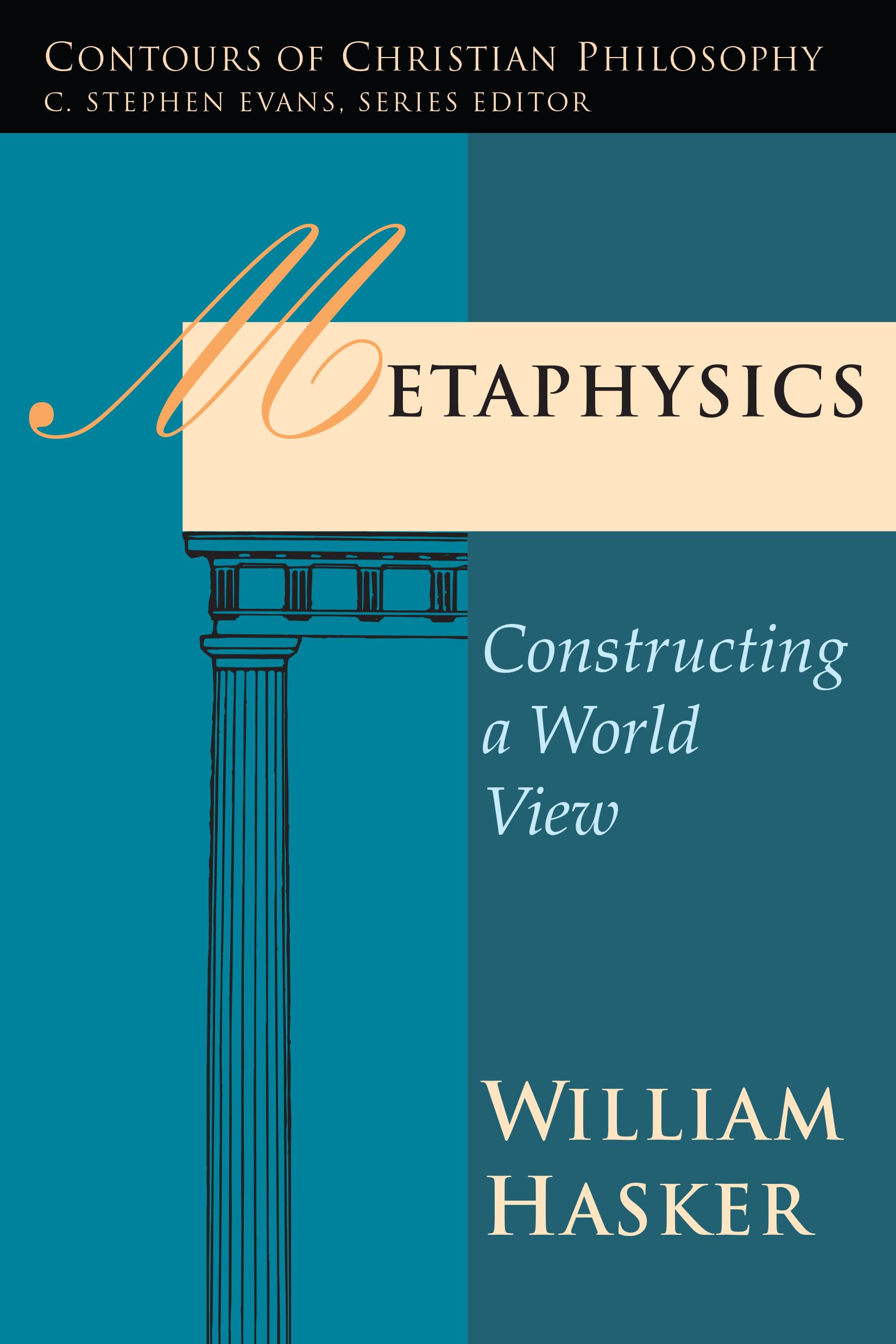 Metaphysics: Constructing a World View (Contours of Christian Philosophy),Used