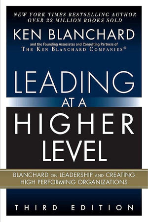 Leading at a Higher Level: Blanchard on Leadership and Creating High Performing Organizations,Used