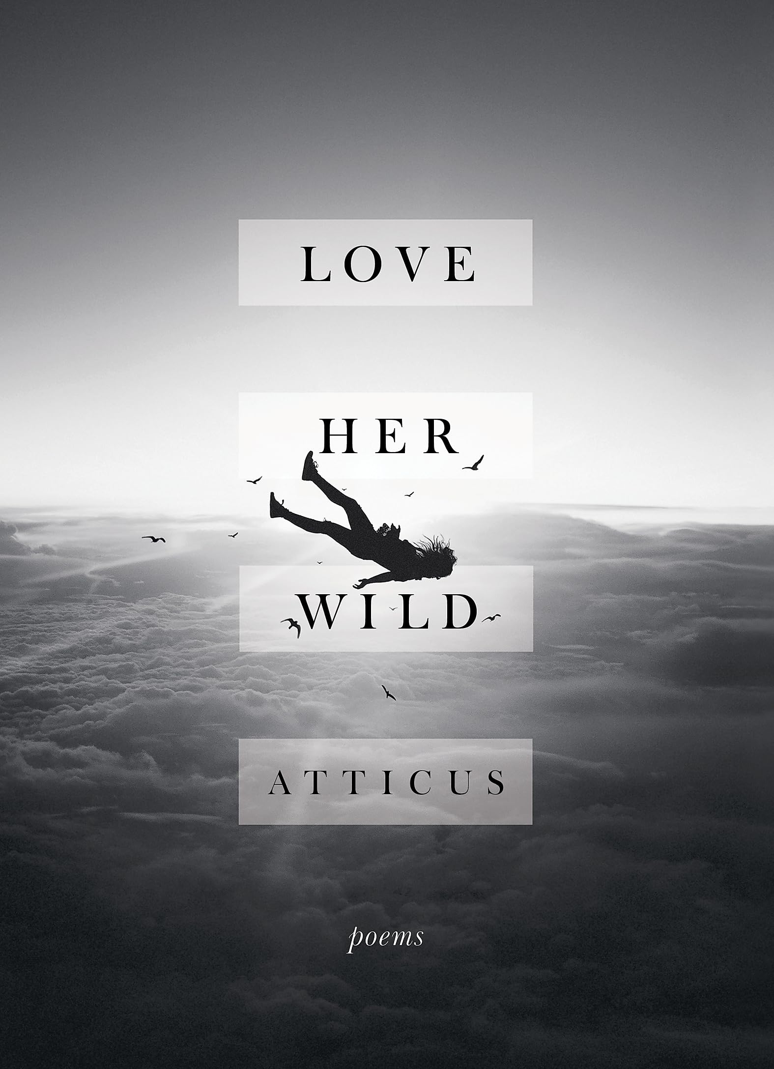 Love Her Wild: Poetry [Hardcover] [Jul 11, 2017] Atticus Poetry,Used