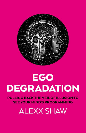 Ego Degradation: Pulling Back The Veil Of Illusion To See Your MindS Programming
