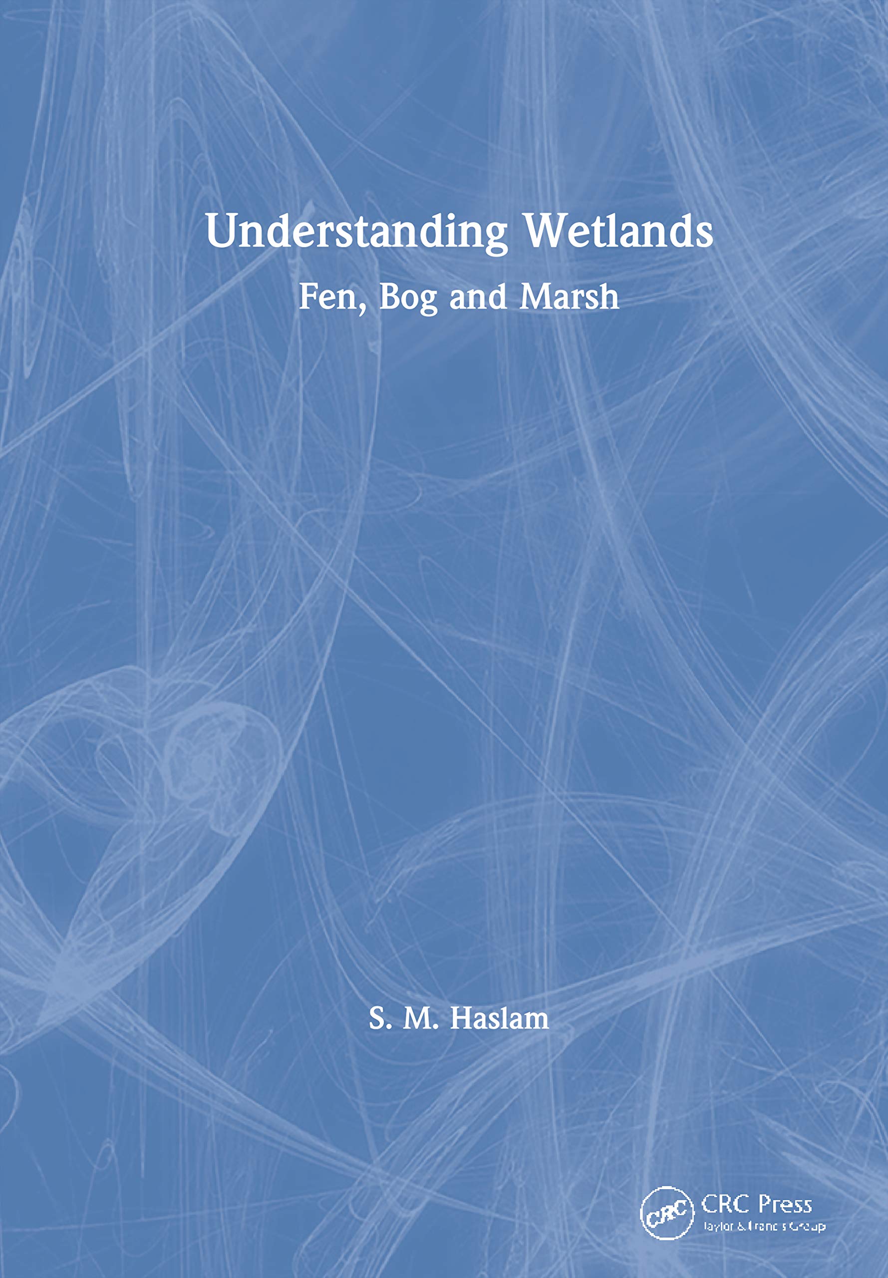 Understanding Wetlands: Fen, Bog And Marsh