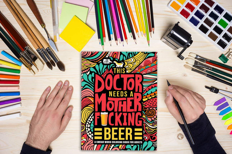 This Doctor Needs a Mother F*cking Beer: A Swear Word Coloring Book for Adults,Used